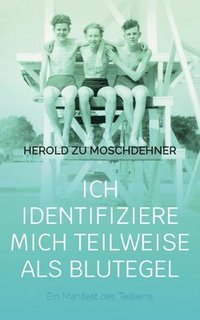 bokomslag Ich identifiziere mich teilweise als Blutegel: Ein Manifest des Teilseins