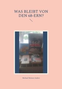 bokomslag Was bleibt von den 68-ern?: Eine Analyse
