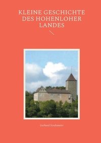 bokomslag Kleine Geschichte des Hohenloher Landes