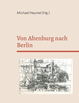 Michael Heymel - Von Altenburg nach Berlin, Häftad