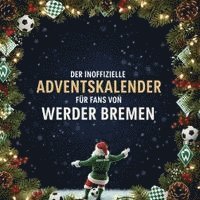Der inoffizielle Adventskalender für Fans von Werder Bremen