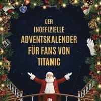 Der inoffizielle Adventskalender für Fans von Titanic