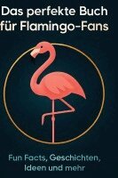 Anna Lang - Das perfekte Buch für Flamingo-Fans, Inbunden. Tillgänglighet: Lägg i varukorg