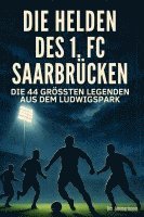 Die Helden des 1. FC Saarbrücken