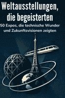 Hannah Kaiser - Weltausstellungen, die begeisterten, Inbunden