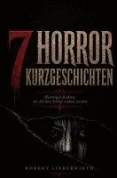 Robert Lieberwirth - 7 Horror-Kurzgeschichten, Häftad. Tillgänglighet: Lägg i varukorg