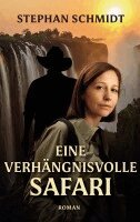 Stephan Schmidt - Eine verhängsnisvolle Safari, Häftad