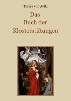 Teresa Von Avila, Conrad Eibisch - Buch der Klosterstiftungen, Häftad