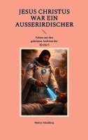 Jesus Christus war ein Außerirdischer