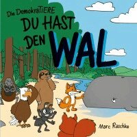 Marc Raschke - Du hast den Wal - Die DemokraTiere, Häftad