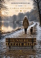 Carla Luciana - Herzenswege 60+ Band 3 Unsere letzte Reise: Über Abschied, Würde und die letzte gemeinsame Wegstrecke, Häftad