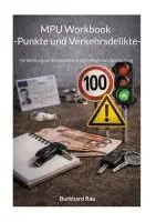 Burkhard Rau - MPU Workbook  -Punkte und Verkehrsdilikte-, Häftad. Tillgänglighet: Lägg i varukorg