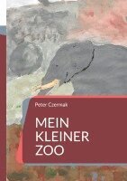 Peter Czermak - Mein kleiner Zoo, Häftad