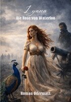 Roman Odermatt - Lyana - Die Rose von Waterloo, Häftad. Tillgänglighet: Lägg i varukorg