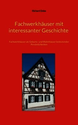 Fachwerkhäuser mit interessanter Geschichte