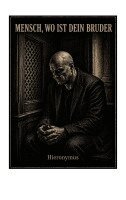 Hieronymus - Mensch, wo ist dein Bruder, Häftad. Tillgänglighet: Lägg i varukorg