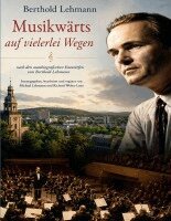 Berthold Lehmann, Michael Lehmann, Richard Weber-Laux - Musikwärts auf vielerlei Wegen, Häftad