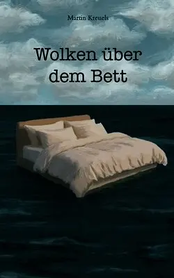 Martin Kreuels - Wolken über dem Bett, Häftad. Tillgänglighet: Lägg i varukorg