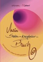 Mein Seelen-begleiter-Buch: zum schmunzeln, stöbern und selbst gestalten