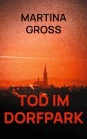 Martina Groß - Tod im Dorfpark, Häftad
