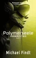 Polymerseele - Vermächtnis