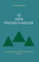 Gerhard Friedrich - KI - Dein Freund & Helfer, Häftad