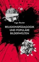 Ingo Reuter - Religionspädagogik und populäre Bilderwelten, Häftad