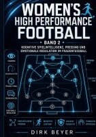 Dirk Beyer - Band 2 Womens High Performance Football: Kognitive Spielintelligenz, Pressing Und Emotionale Regulation Im Frauenfussball, Häftad