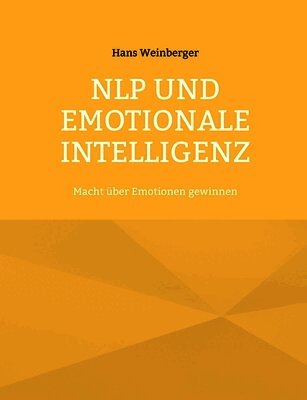 NLP und Emotionale Intelligenz: Macht über Emotionen gewinnen