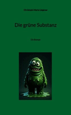 Christoph-Maria Liegener - grüne Substanz, Häftad