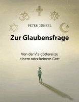 Peter Günzel - Zur Glaubensfrage - Von der Vielgötterei zu einem oder keinem Gott, Häftad