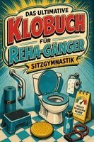 Theo Schmied - Das ultimative Klobuch für Reha-Gänger, Häftad