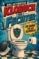 Alice Bauer - Das ultimative Klobuch für Fechter, Häftad