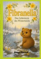 Horst Fischer - Fibranella(R) - Das Geheimnis des Winterteichs, Häftad