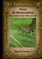 Horst Fischer - Faunatastisch(R) #9 Skorpi, die Skorpionsfliege, Häftad