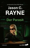 Jason C. Rayne - Der Parasit: Der Parasit: Thriller Pageturner 312.000 Patienten ohne Versorgung. Acht Tage bis zum Kollaps. Ein Team ohne Befugnis und ohne Zeit., Häftad