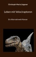 Christoph-Maria Liegener - Leben mit Velociraptoren, Häftad
