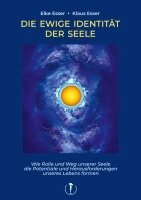 Elke Esser, Klaus Esser - Die Ewige Identität der Seele: Wie Rolle und Weg der Seele die Potentiale und Herausforderungen unseres Lebens formen, Häftad