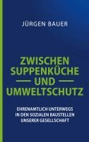 Jürgen Bauer - Zwischen Suppenküche und Umweltschutz, Häftad