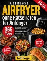 Ruth Berger - Airfryer ohne Rätselraten für Anfänger, Häftad. Tillgänglighet: Lägg i varukorg