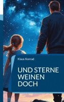 Klaus Konrad - Und Sterne weinen doch, Häftad