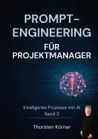Thorsten Körner - Prompt Engineering für Projektmanager, Häftad. Tillgänglighet: Lägg i varukorg