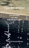 Véronique Ackermann, Helen Camenisch, Liliane Germann, Elsbeth Messerli, Regula Müller, Jürg Rechsteiner, Elisabeth Siegfried, Theres Stücheli, Herta Lendenmann, Ruth Rechsteiner - Tanz der Wörter, Inbunden