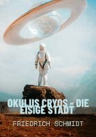 Friedrich Schmidt - Okulus Cryos - die eisige Stadt, Häftad