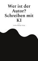 Lothar-Rüdiger Lütge - Wer ist der Autor? Schreiben mit KI, Häftad. Tillgänglighet: Lägg i varukorg