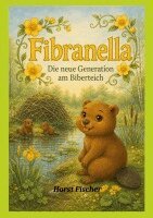 Horst Fischer - Fibranella(R) #3 - Die neue Generation am Biberteich, Häftad