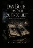 Horst Fischer - Buch, das dich zu Ende liest, Häftad