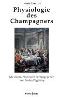 Louis Lurine, Stefan Pegatzky - Physiologie des Champagners, Häftad