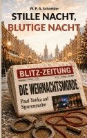 W. P. a. Schneider - Stille Nacht, blutige Nacht: Die Weihnachtsmorde - Paul Tonka auf Spurensuche, Häftad