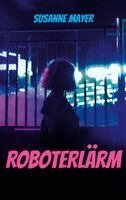 Susanne Mayer - Roboterlärm, Häftad